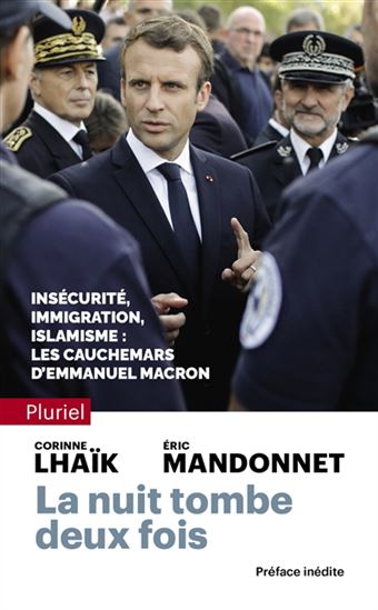 La Nuit tombe deux fois : insécurité, immigration, islamisme : les cauchemars d'Emmanuel Macron - CORINNE LHAÏK - ERIC MANDONNET