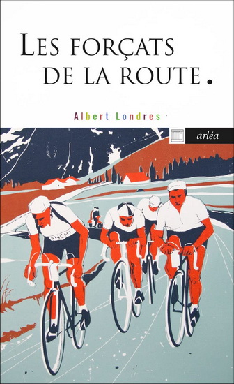 Les Forçats de la route N. éd. - ALBERT LONDRES