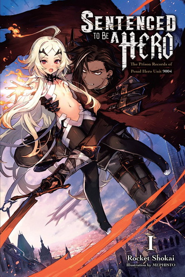 Sentenced to Be a Hero, Vol. 1 (light novel) : The Prison Records of Penal Hero Unit 9004 - ROCKET SHOKAI