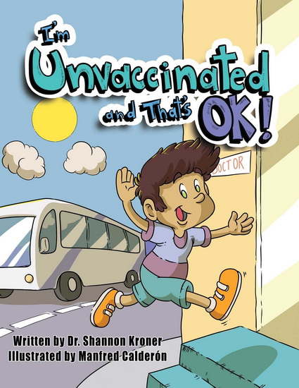 I&#39;m Unvaccinated and That&#39;s OK! - SHANNON KRONER