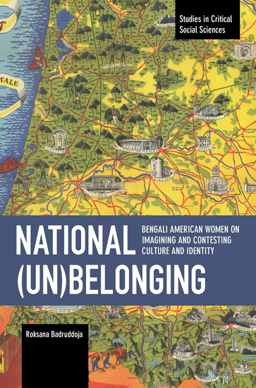 un National Belonging: Bengali American Women on Imagining and Contesting Culture and Identity : Chronicling Continuity and Change - ROKSANA BADRUDDOJA