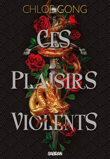 Ces plaisirs violents #01 (Relié collector) - CHLOE GONG