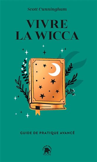 Vivre la wicca : guide de pratique avancé - SCOTT CUNNINGHAM
