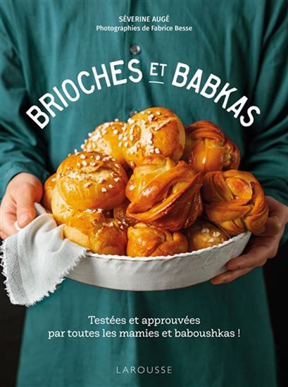 Brioches et babkas : testées et approuvées par toutes les mamies et baboushkas ! - SÉVERINE AUGÉ - FABRICE BESSE