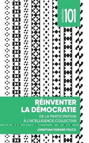 Réinventer la démocratie : De la participation à l&#39;intelligence - JONATHAN DURAND FOLCO