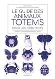 Le Guide des animaux totem pour débutants - NATHALIE ROS, VALENTINE FERRANDI