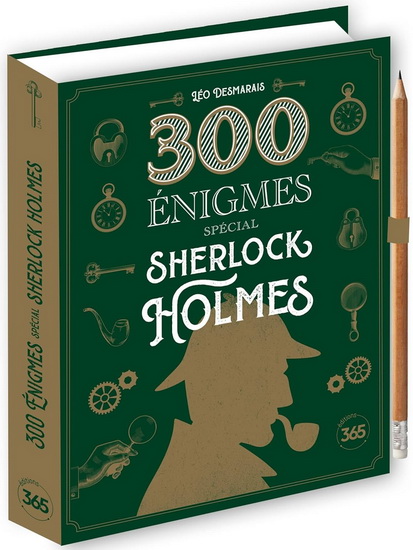 300 énigmes : spécial Sherlock Holmes - LÉO DESMARAIS