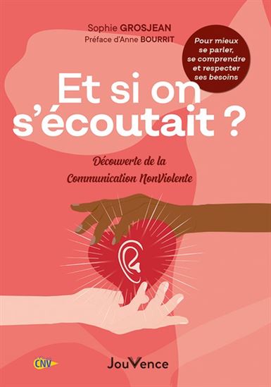 Et si on s'écoutait ? : l'approche de la communication non violente - SOPHIE GROSJEAN - CÉLIA PORTAIL
