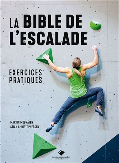 La Bible de l&#39;escalade : exercices pratiques - MARTIN MOBRATEN - STIAN CHRISTOPHERSEN