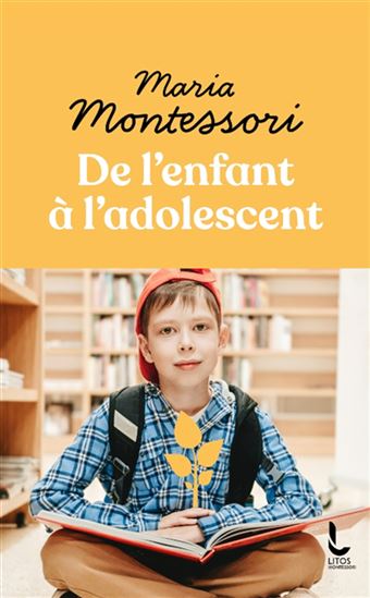 De l&#39;enfant à l&#39;adolescent - MARIA MONTESSORI