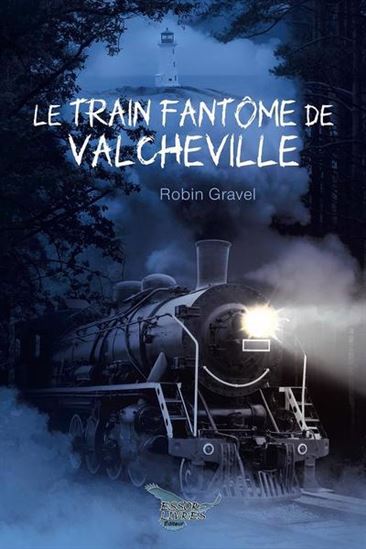 Le Train fantôme de Valcheville - ROBIN GRAVEL