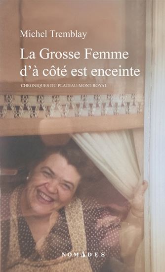 La Grosse femme d&#39;à côté est enceinte N. éd. - MICHEL TREMBLAY