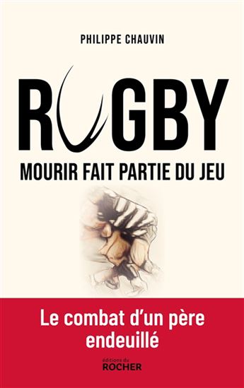 Rugby : mourir fait partie du jeu - PHILIPPE CHAUVIN
