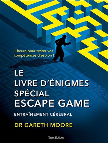 Le Livre d&#39;énigmes spécial escape game : entraînement cérébral - GARETH MOORE