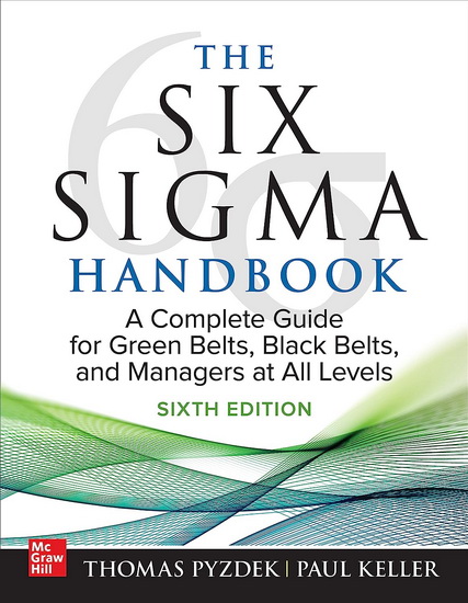 The Six Sigma Handbook, Sixth Edition: A Complete Guide for Green Belts, Black Belts, and Managers at All Levels - THOMAS PYZDEK