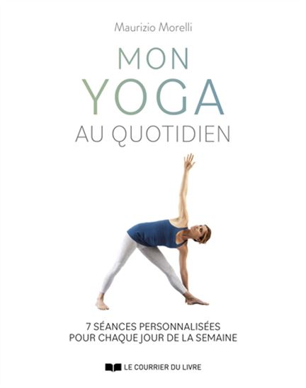 Mon yoga quotidien : 7 leçons personnalisées pour 7 jours de la semaine - MAURIZIO MORELLI