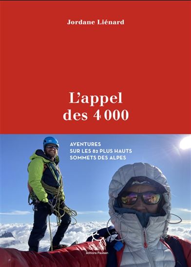 L&#39;Appel des 4.000 : gravir les 82 sommets de plus de 4.000 mètres - JORDANE PETIT-LIENARD