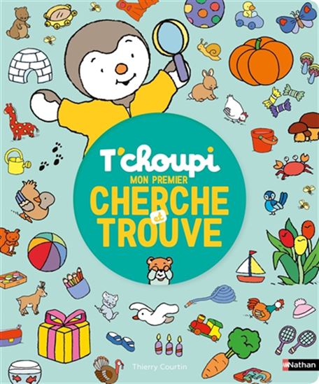 T&#39;Choupi : mon premier cherche et trouve - THIERRY COURTIN