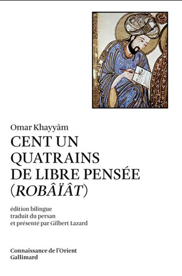 Cent un quatrains de libre pensée (Robâïât) - OMAR KHAYYÂM