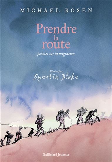 Prendre la route : poèmes sur la migration - MICHAEL ROSEN - QUENTIN BLAKE