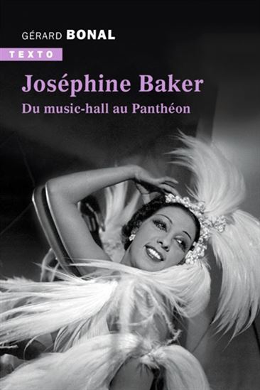 Joséphine Baker : du music-hall au Panthéon - GÉRARD BONAL