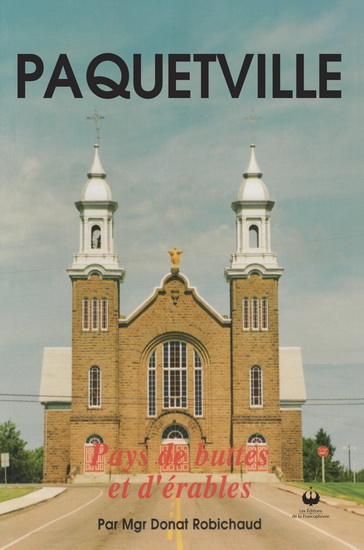 Paquetville, pays de buttes et d'érables - DONAT ROBICHAUD