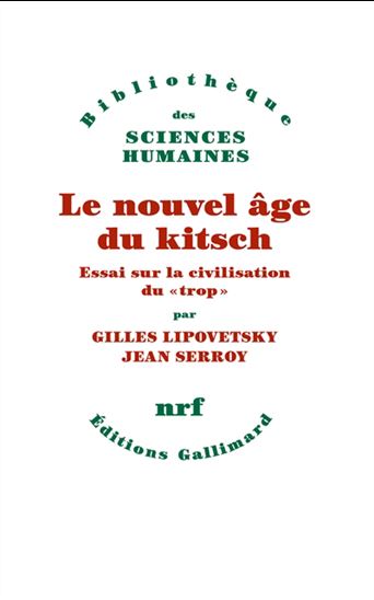 Le Nouvel âge du kitsch : essai sur la civilisation du trop - JEAN SERROY - GILLES LIPOVETSKY