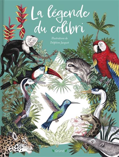 La Légende du colibri - DELPHINE JACQUOT