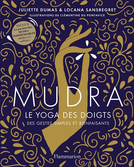 Mudra, le yoga des doigts des gestes simples et bienfaisants N. éd. - JULIETTE DUMAS & AL