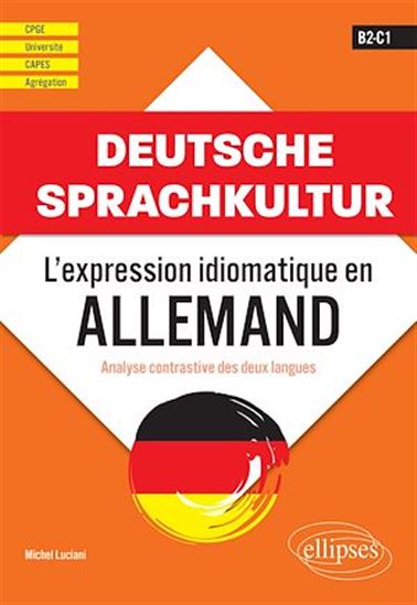 Deutsche Sprachkultur : l'expression idiomatique en allemand : analyse contrastive des deux langues, B2-C1 - MICHEL LUCIANI