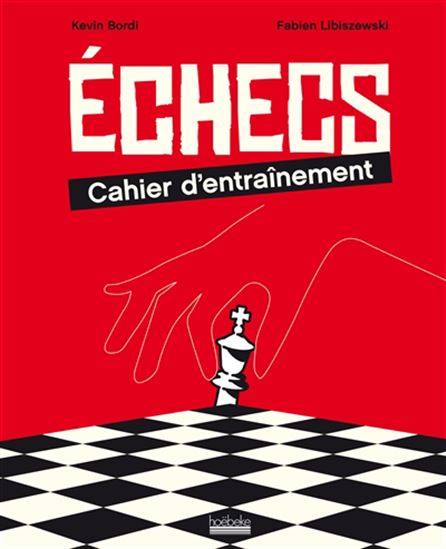 Cahier d&#39;entraînement aux échecs - KÉVIN BORDI - FABIEN LIBISZEWSKI