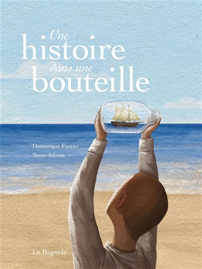 Une histoire dans une bouteille - DOMINIQUE FORTIER - STEVE ADAMS