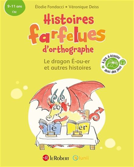 Le Dragon É-ou-er et autres histoires : 9-11 ans, CM - ÉLODIE FONDACCI - VÉRONIQUE DEISS