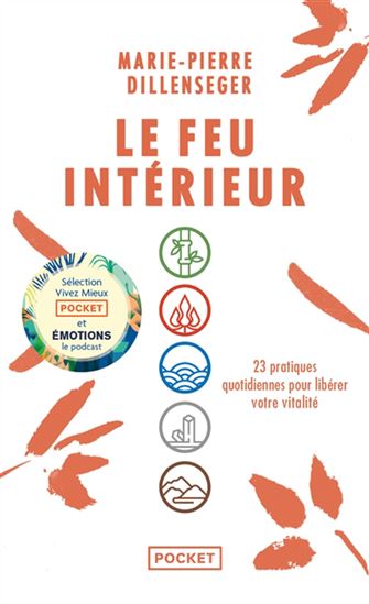 Le Feu intérieur : 23 pratiques quotidiennes pour libérer votre vitalité - MARIE-PIERRE DILLENSEGER