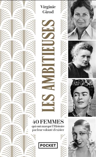Les Ambitieuses : 40 femmes qui ont marqué l&#39;histoire par leur volonté d&#39;exister - VIRGINIE GIROD