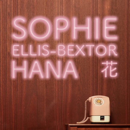 Hana - SOPHIE ELLIS-BEXTOR