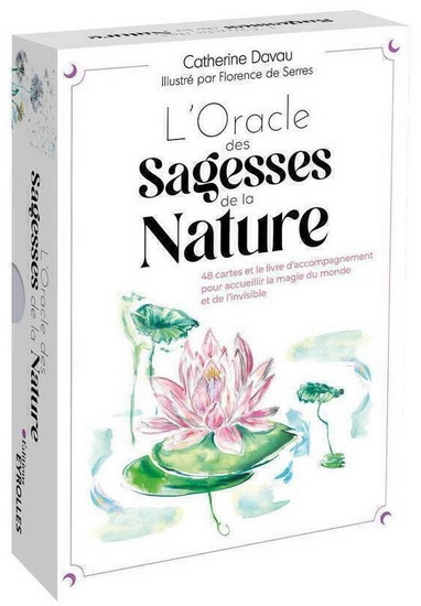 L&#39;Oracle des sagesses de la nature : 48 cartes et le livre d&#39;accompagnement pour accueillir la magie du monde et de l&#39;invisible Cof. - CATHERINE DAVAU - FLORENCE SERRES