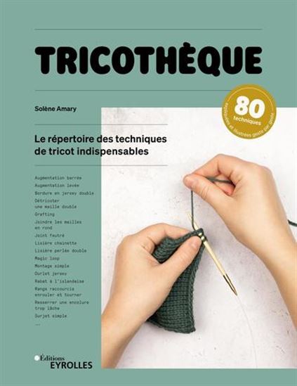 Tricothèque : le répertoire des 85 techniques de tricot indispensables - SOLÈNE AMARY