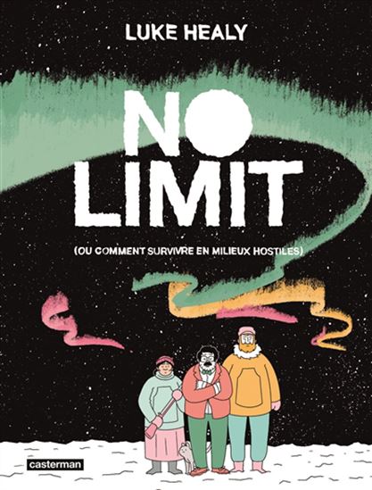 No limit : (ou comment survivre en milieux hostiles) - LUKE HEALY