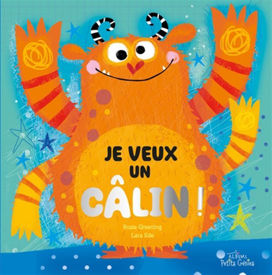 Je veux un câlin ! - ROSIE GREENING - LARA EDE