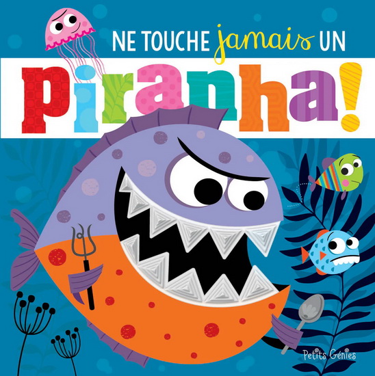 Ne touche jamais un piranha - COLLECTIF
