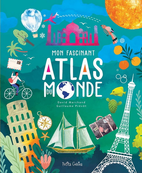 Mon fascinant Atlas du monde - DAVID MARCHAND - GUILLAUME PRÉVÔT