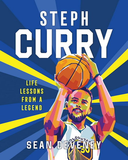 Steph Curry: Life Lessons from a Legend: Life Lessons from a Legend - SEAN DEVENEY - GILANG BOGY
