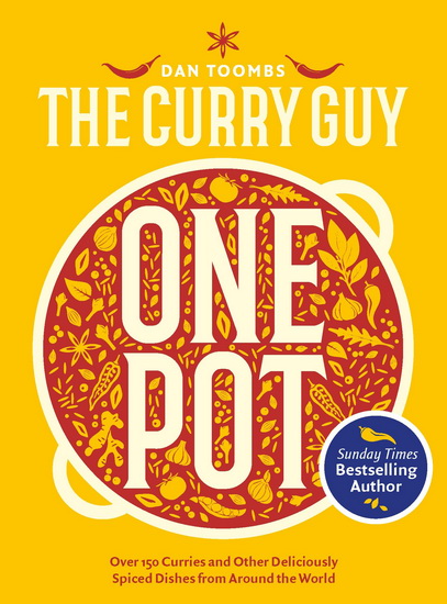 Curry Guy One Pot: Over 150 Curries and Other Deliciously Spiced Dishes from Around the World - DAN TOOMBS