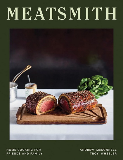Meatsmith: Recipes Inspired by Friends, Family, and Community - ANDREW MCCONNELL - TROY WHEELER