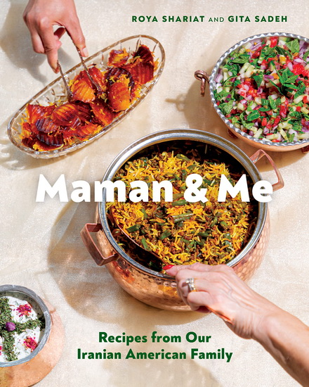 Maman and Me: Recipes from Our Iranian American Family - ROYA SHARIAT - GITA SADEH
