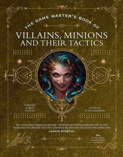 The Game Master&#39;s Book of Villains, Minions and Their Tactics: Epic new antagonists for your PCs, plus new minions, fighting tactics, and guidelines for creating original BBEGs for 5th Edition RPG adventures - AARON HUBRICH