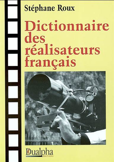 Dictionnaire des réalisateurs français - STEPHANE ROUX