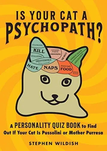 Is Your Cat a Psychopath?: A Personality Quiz Book to Find Out If Your Cat Is Pussolini or Mother Purresa - STEPHEN WILDISH
