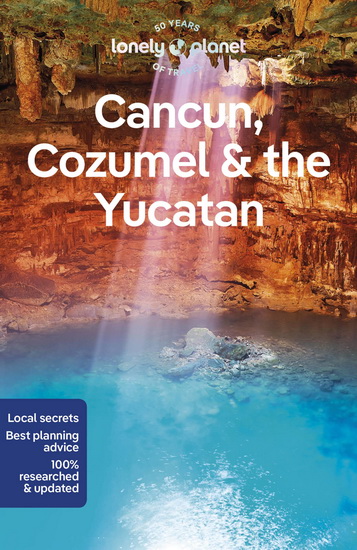 Lonely Planet Cancun, Cozumel & the Yucatan 10 - COLLECTIF